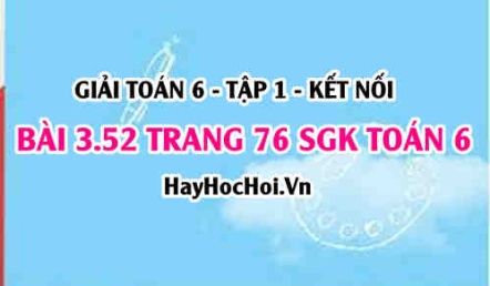 Giải bài 3.52 trang 76 Toán 6 Tập 1 SGK Kết nối tri thức